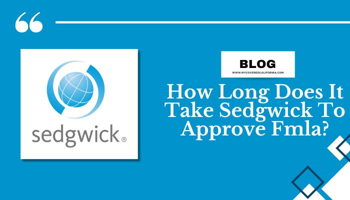 How Long Does It Take Sedgwick To Approve FMLA?